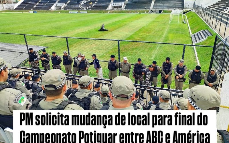 PM Solicita Mudança de Local para Final do Campeonato Potiguar